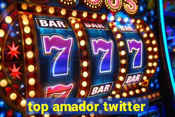 top amador twitter